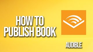 How To Publish Book Audible Tutorial [upl. by Grete]