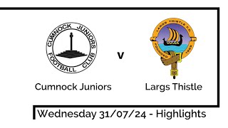 Highlights  Cumnock Juniors versus Largs Thistle 310724 [upl. by Aramat]