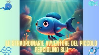 Le Straordinarie Avventure del Piccolo Pesciolino Blu🐙🦑🦐🦞🦀🪼🪸🐡🐠🐟🐬🐳 [upl. by Hartnett]