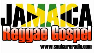 Jamaica Reggae Gospel Mix  Jamaica Reggae Gospel Mix From Soulcure [upl. by Spillihp]