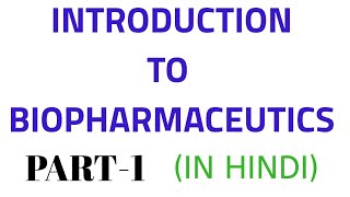 Introduction to biopharmaceutics  bpharma 6th semester  hindi [upl. by Cornell]