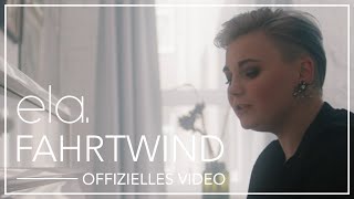 ela  Fahrtwind Offizielles Video [upl. by Gnouhc]