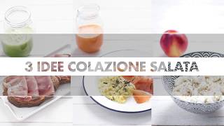 3 idee facili e veloci per una colazione salata e sana [upl. by Kong504]