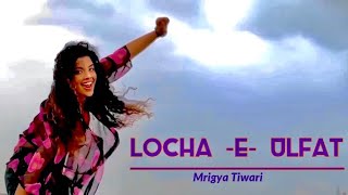 Locha E Ulfat  2 States  Mrigya Tiwari [upl. by Lewie995]