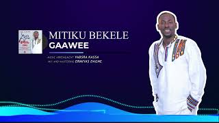 ምትኩ በቀለ ቸዉሲአዲስ ሙዚቃ 2016 Mitiku Bekele NEW Ethiopian Music ጋዌ GAWA [upl. by Biddie]