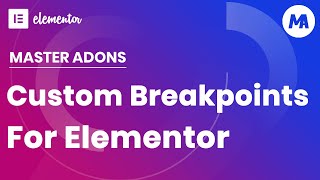 Custom Breakpoints For Elementor By Master Addons [upl. by Venola]