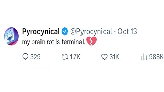 Pyrocynical has terminal brain rot [upl. by Ydiarf]