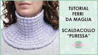 Tutorial scaldacollo quotPuressaquot con ferri da maglia  Uncinetto dArgento [upl. by Matless345]