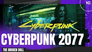 Cyberpunk 2077  Part Eight  A Broken Doll [upl. by Ocisnarf]