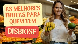 DISBIOSE QUAIS FRUTAS COMER OU EVITAR PARA DIMINUIR GASES E INCHAÇO ABDOMINAL [upl. by Segroeg]