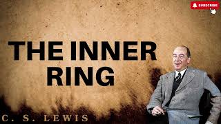 C S Lewis The Inner Ring [upl. by Ainessej]