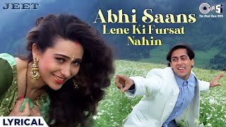 Abhi Saans Lene Ki Fursat Nahin  Lyrical  Jeet  Salman Khan Karisma  Sonu Nigam Alka Yagnik [upl. by Bodi]