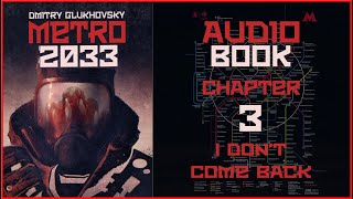 Metro 2033 Audiobook Chapter 3 I Don’t Come Back  Post Apocalyptic Novel by Dmitry Glukhovsky [upl. by Eisenstark]