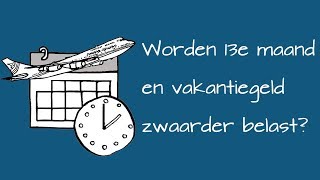 Worden 13e maand vakantiegeld en overwerk zwaarder belast [upl. by Aina]