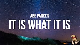 Abe Parker  it is what it is Lyrics [upl. by Anatnom]