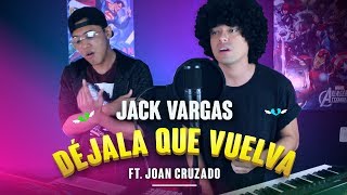 Piso 21  Déjala Que Vuelva feat Manuel Turizo Cover JackVargas Ft Joan Cruzado [upl. by Tarrant]