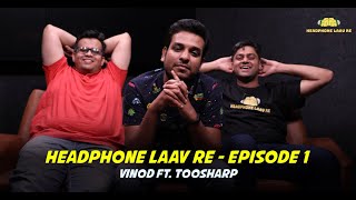 Headphone Laav Re  with Mandar amp Pushkar  Episode 1  Vinod  ft Toosharp [upl. by Nirrok61]