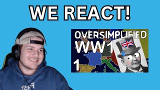 We React to WW1  Oversimplified PART 1 [upl. by Oznohpla]