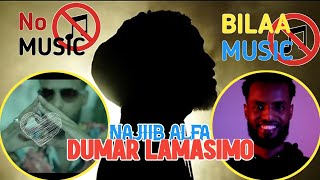 NAJIIB ALFA DUMAR LAMASIMO BILAA MUSIC 2021 [upl. by Mor]