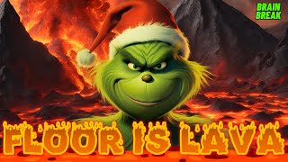 GRINCHY FLOOR IS LAVA  BRAIN BREAK FOR KIDS  CHRISTMAS DANCE EXERCISE  RUN CHASE FREEZE [upl. by Aizahs599]