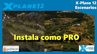 XPlane 12  Instalar Escenarios como un PRO [upl. by Ahseena]