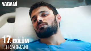 Yabani 17 Bölüm 1 Fragmanı [upl. by Suqram866]