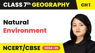 Natural Environment  Environment  Class 7 Geography Chapter 1  CBSE 202425 [upl. by Thia10]