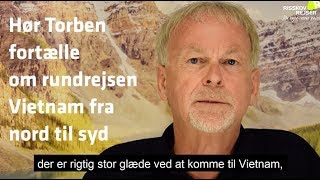 Hør rejseleder Torben fortælle om rejsen Vietnam fra nord til syd [upl. by Hamforrd51]