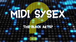 Midi Sysex  The black arts  Introduction and tutorial [upl. by Nerb]