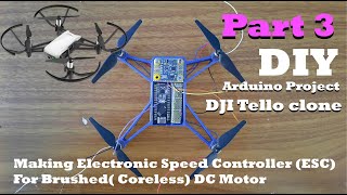 DIY DJI Tello using Arduino Part 3 Making ESC for coreless brushed DC motor [upl. by Sidman]