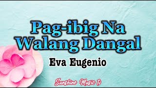 Pagibig Na Walang Dangal Eva Eugenio with Lyrics [upl. by Atinuaj]