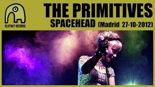 THE PRIMITIVES  Spacehead Live Ocho Y Medio Madrid  27102012 [upl. by Chrisy]