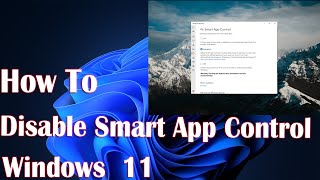 How to Turn Smart App Control On or Off in Windows 11 [upl. by Nagel]