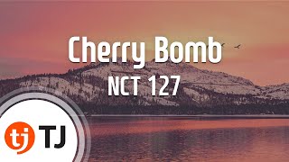 TJ노래방 Cherry Bomb  NCT 127  TJ Karaoke [upl. by Dasa800]