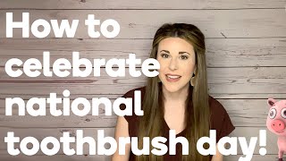 How to celebrate national toothbrush day [upl. by Marrissa]