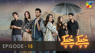 Chupke Chupke  Episode 15  Osman Khalid Butt  Ayeza Khan  Arsalan Naseer  HUM TV [upl. by Ahsilyt]