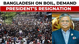 Bangladesh Protestors Demand Presidents Resignation Over Remarks On Sheikh Hasina  India Today [upl. by Ellehcim]