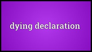 Dying declaration Meaning [upl. by Ahsille]