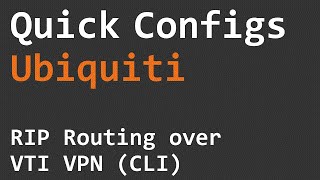 Quick Configs Ubiquiti  RIP Routing over VTI VPN CLI [upl. by Zuckerman]