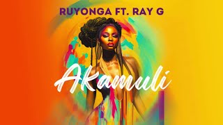 Ruyonga  Akamuli ft Ray G Official Lyric Video [upl. by Giffy]