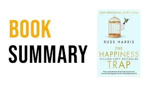 The Happiness Trap by Russ Harris  Free Summary Audiobook [upl. by Favin]