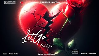 Let Go Official Video   SukhrajDhaliwal ​⁠ Armid  Luvjot Cheema  New Punjabi Songs 2024 [upl. by Spielman515]