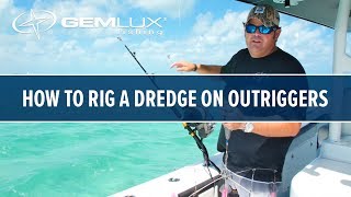 How To Rig A Dredge On Gemlux Outriggers [upl. by Einna936]