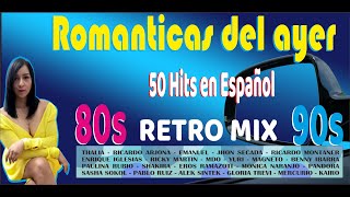 Románticas Pop En Español 80s y 90s  Éxitos Románticos del Ayer RETROMIX 80S Y 90S [upl. by Ennayelsel874]