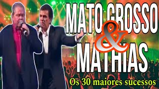 MATO GROSSO amp MATHIAS  OS 30 MAIORES SUCESSOS DA CARREIRA [upl. by Au]