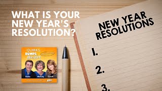 What is Your New Years Resolution  Quirks Bumps amp Bruises Podcast [upl. by Nanete989]