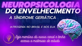 Iatrogenia no Brasil e nos Estados Unidos  Neuropsicologia do envelhecimento [upl. by Naus]