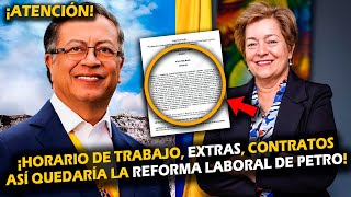 ¡ATENCIÓN ASÍ QUEDARÍA LA REFORMA LABORAL DE PETRO HORARIO DE TRABAJO EXTRAS CONTRATOS [upl. by Littlejohn]