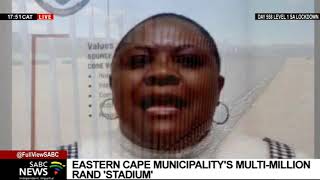 Eastern Cape municipalitys R15million stadium raises eyebrows [upl. by Erasaec]