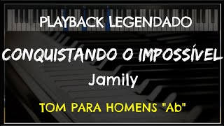 🎤 Conquistando o Impossível PLAYBACK LEGENDADO no Piano TOM MASCULINO Ab Jamily Niel Nascimento [upl. by Derreg]